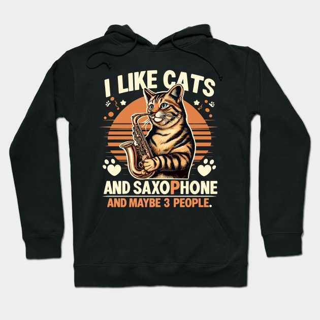 Funny Cat I like Saxophone and Maybe 3 People Music Gift Hoodie by fantastico.studio